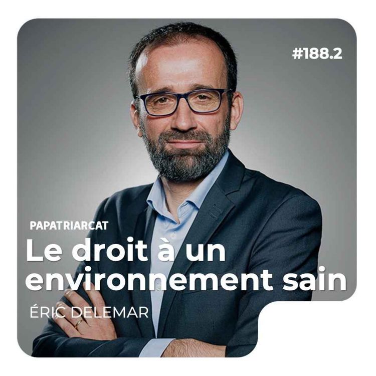 cover art for #188.2 - Le droit à un environnement sain - Éric Delemar