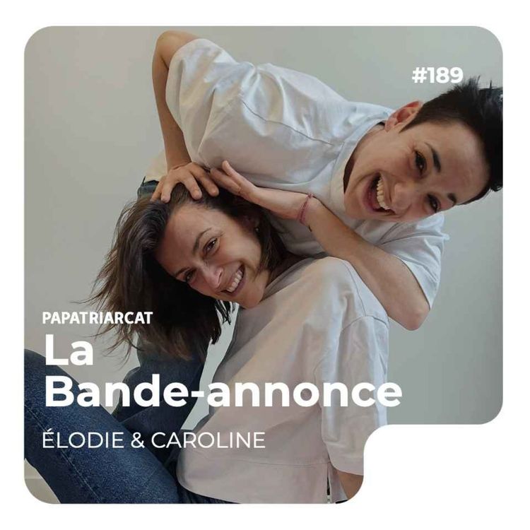 cover art for BANDE-ANNONCE #189 - Leurs histoires de parents - Caro & Élodie