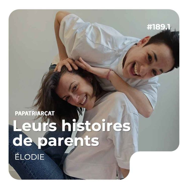 cover art for #189.1 - Leurs histoires de parents - Élodie