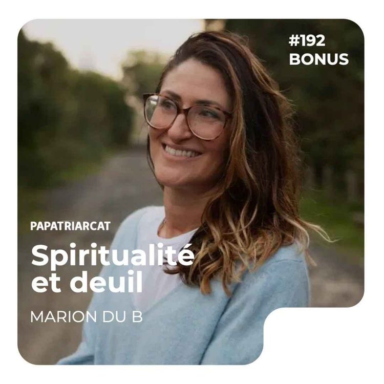 cover art for BONUS #192 - Spiritualité et deuil - Marion du B