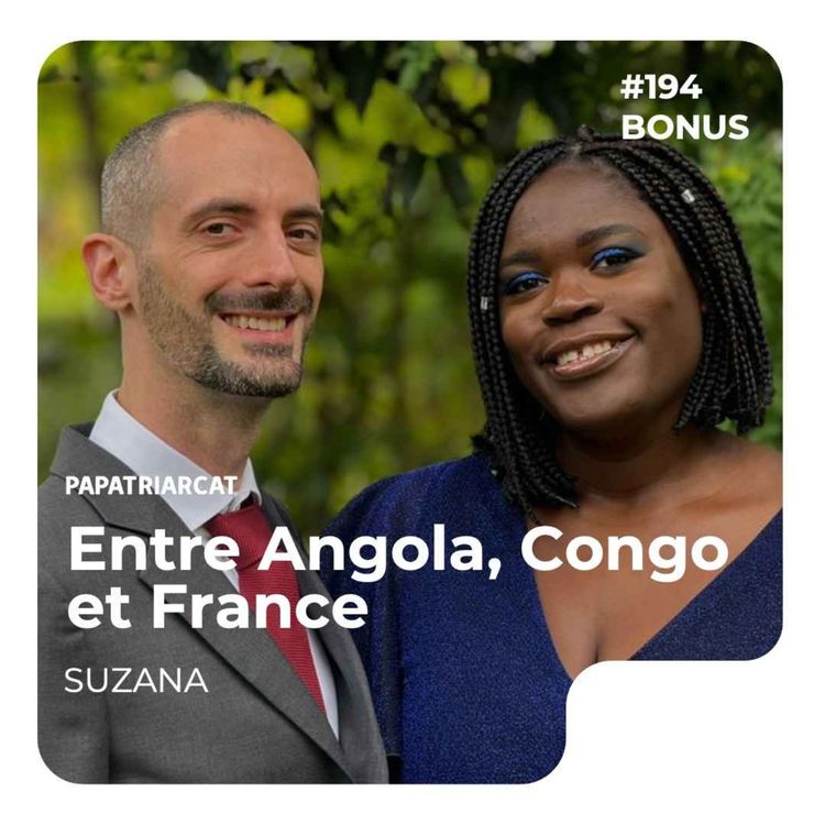 cover art for 🎙️ DÉCOUVERTE BONUS #194 - Entre Angola, Congo et France - Suzana