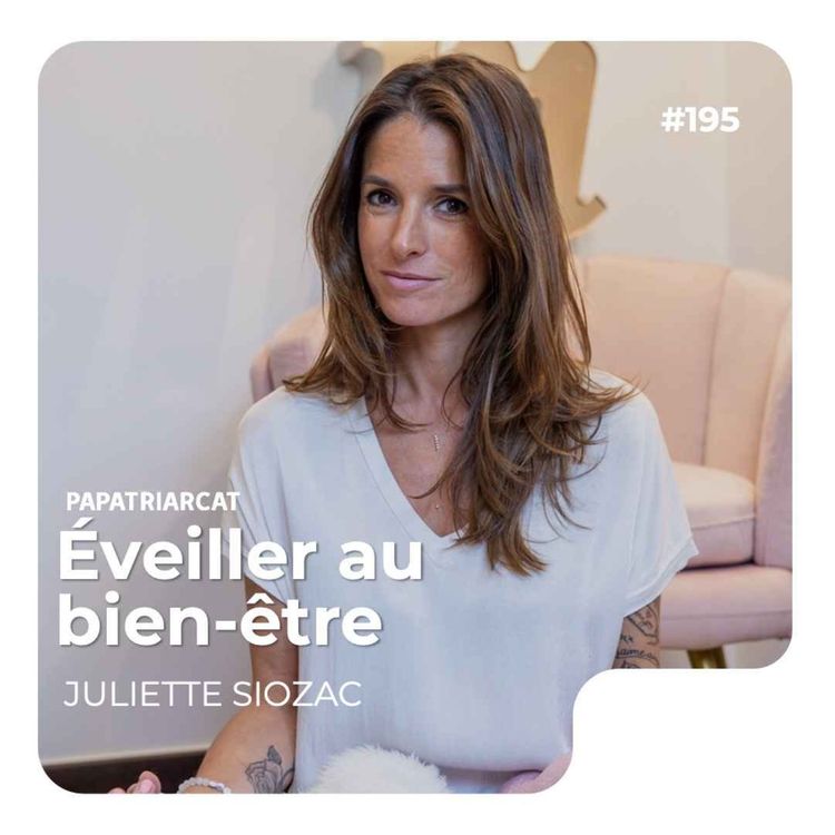 cover art for #195 - Éveiller au bien-être - Juliette Siozac