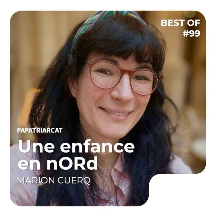 cover art for BEST OF #99 - Une enfance en nORd - Marion Cuerq