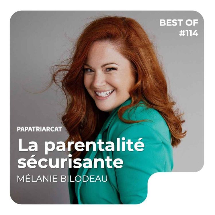 cover art for BEST OF #114 - La parentalité sécurisante - Mélanie Bilodeau