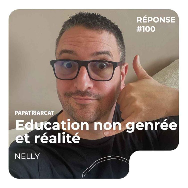 cover art for REPONSE #100 - Education non genrée et réalité - Nelly