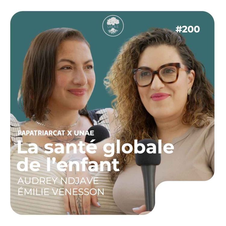 cover art for #200 - La santé globale de l'enfant - Audrey Ndjave et Émilie Venesson