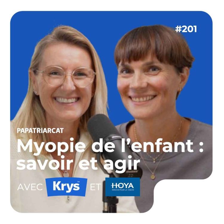 cover art for #201 - Myopie de l'enfant, savoir et agir - Avec Krys et Hoya