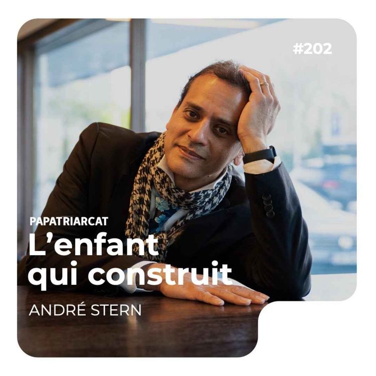 cover art for #202 - L'enfant qui construit - André Stern
