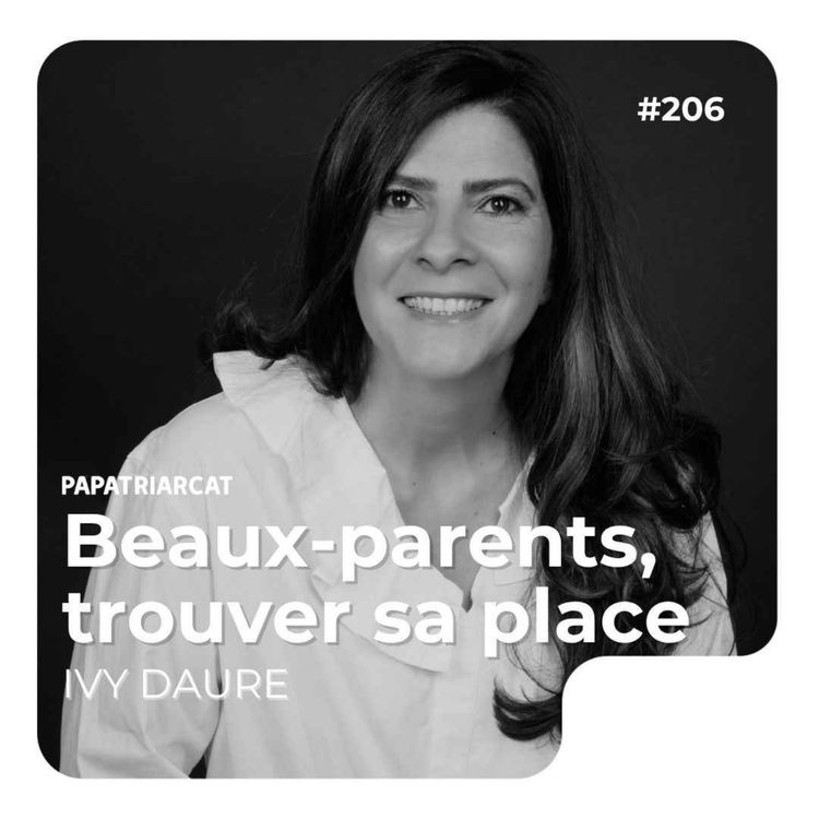 cover art for #206 - Beaux-parents, trouver sa place - Ivy Daure