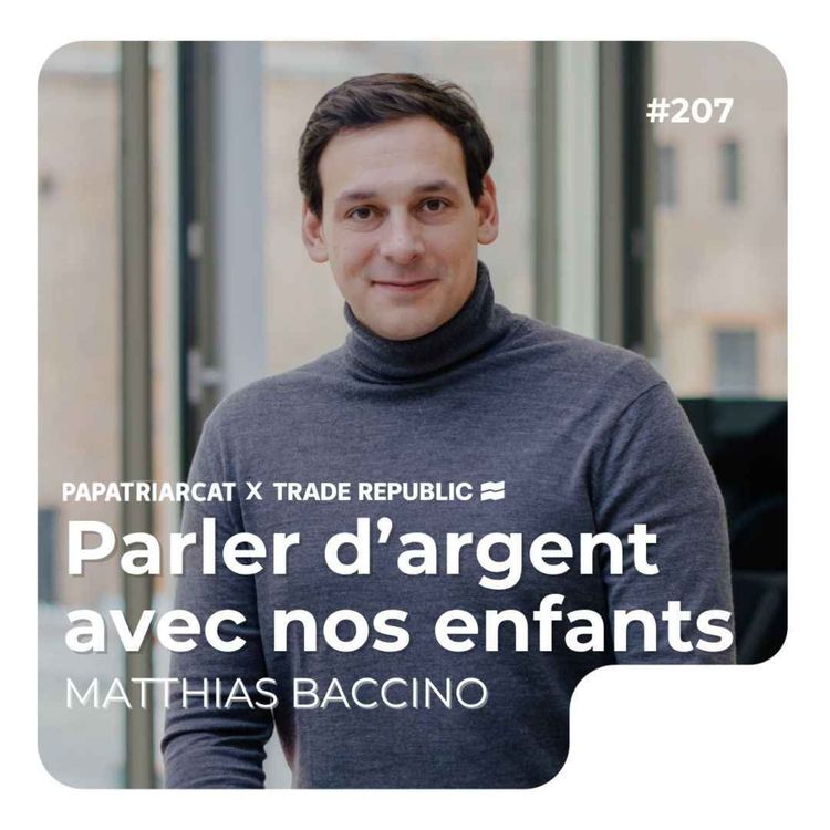 cover art for #207 - Parler d'argent avec nos enfants - Matthias Baccino de Trade Republic