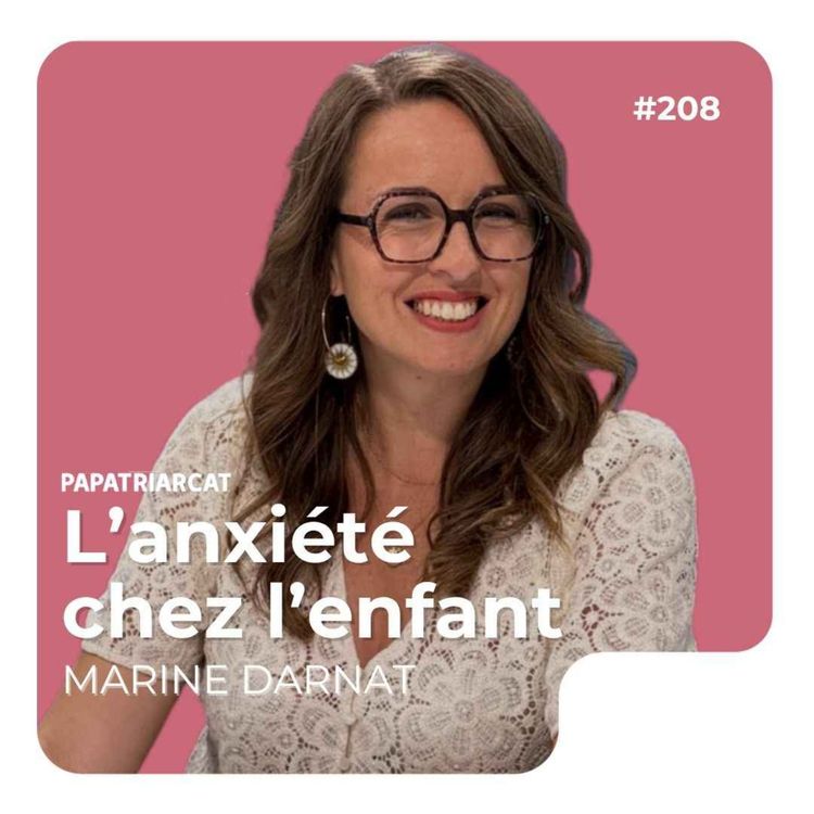 cover art for #208 - L'anxiété chez l'enfant - Marine Darnat