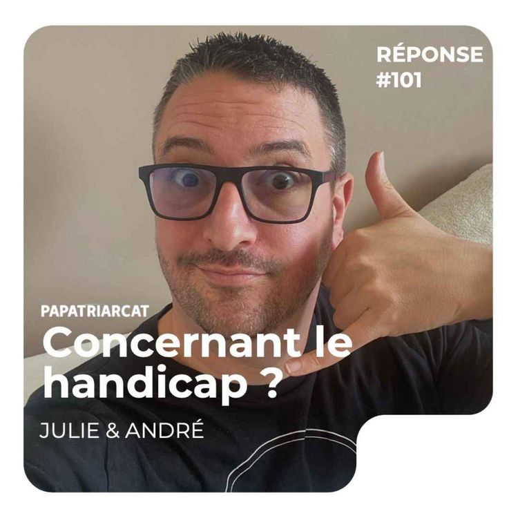 cover art for REPONSE #101 - Concernant le handicap ? - Julie et André