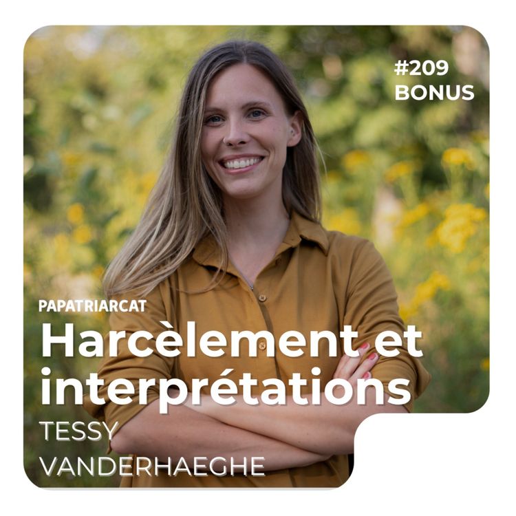 cover art for DÉCOUVERTE BONUS #209 - Harcèlement et interprétations - Tessy Vanderhaeghe
