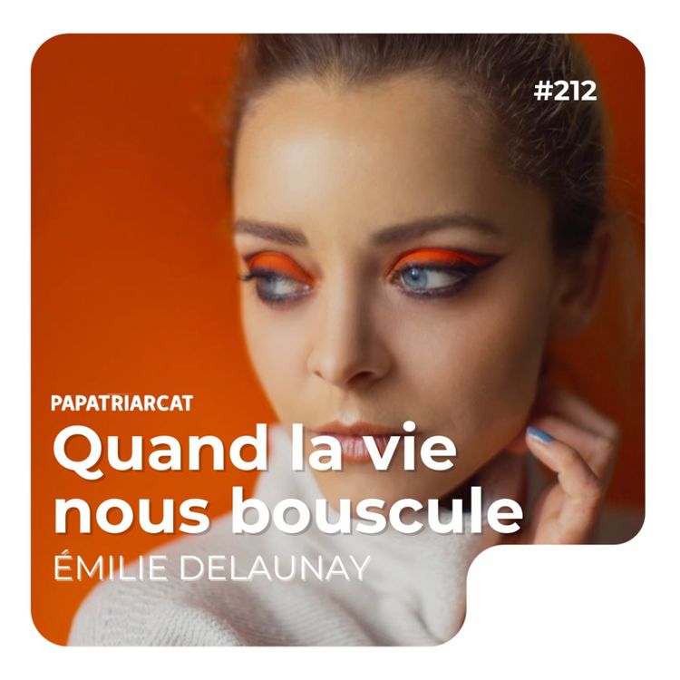 cover art for #212 - Quand la vie nous bouscule - Émilie Delaunay