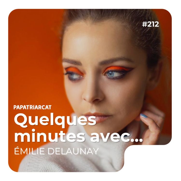 cover art for #212 - Quelques minutes avec Émilie Delaunay