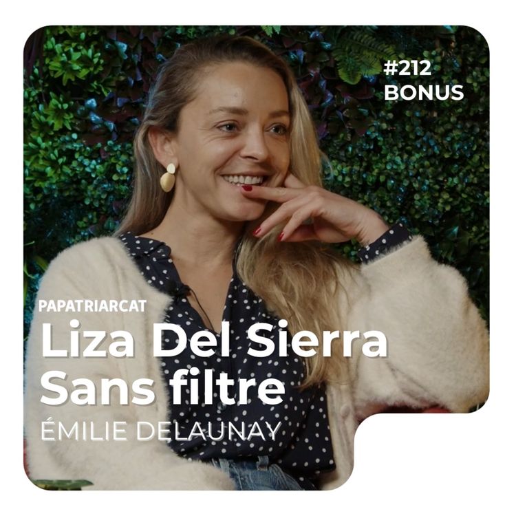 cover art for DÉCOUVERTE BONUS #212 - Liza Del Sierra, sans filtre - Émilie Delaunay
