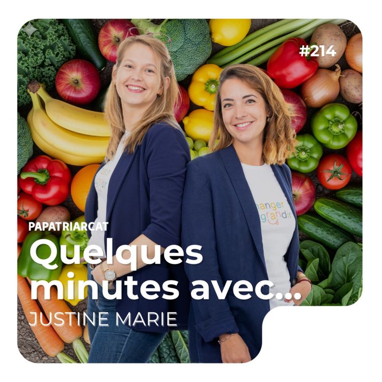 cover art for Quelques minutes avec Justine Marie de Manger & grandir. 