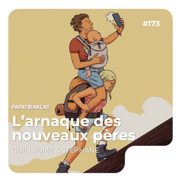 cover art for #173 - L'arnaque des nouveaux pères - Guillaume Daudin et Stéphane Jourdain