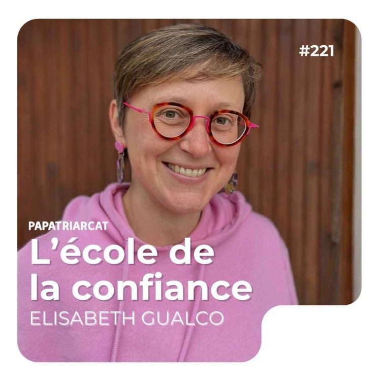 cover art for #221 - L'école de la confiance - Elisabeth Gualco