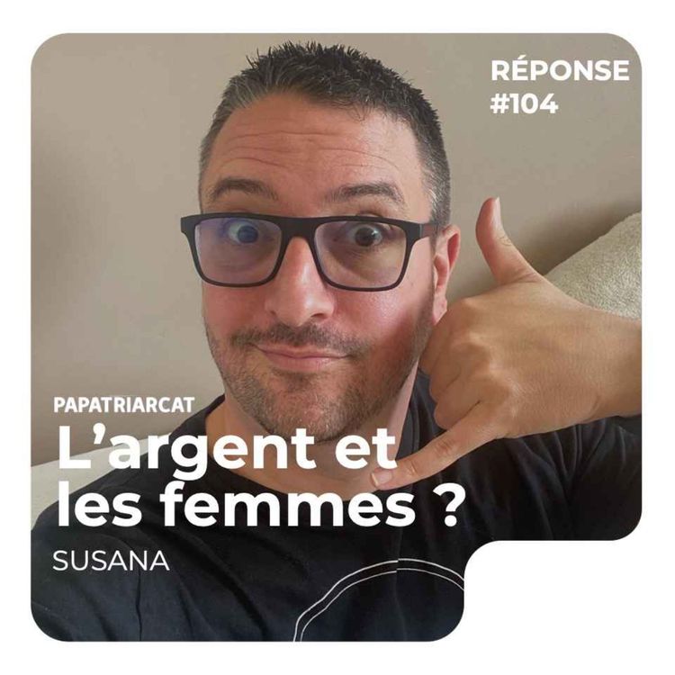 cover art for REPONSE #104 - L'argent et les femmes ? - Susana