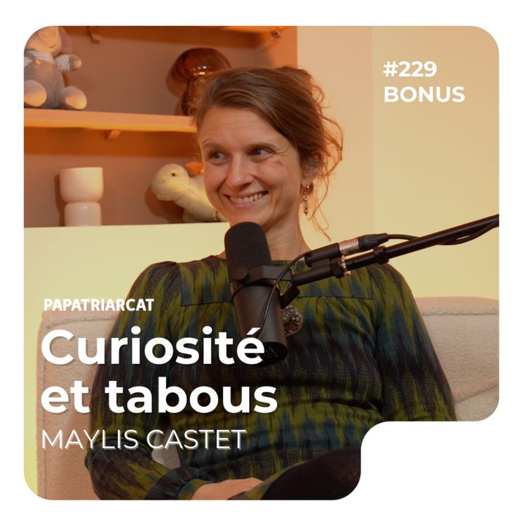cover art for #229 BONUS - Curiosité et tabous - Maylis Castet