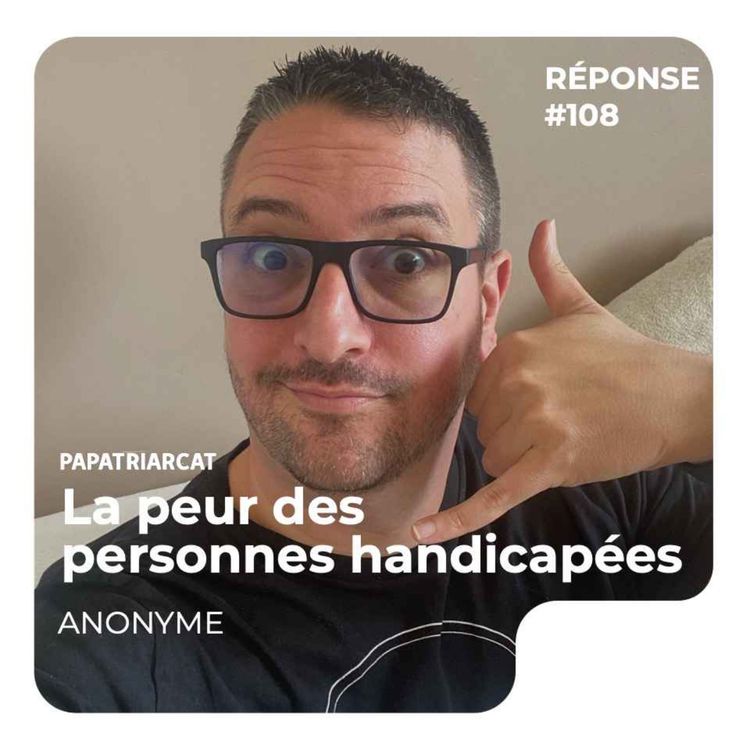 cover art for REPONSE #108 - La peur des personnes handicapées - Anonyme - Camille