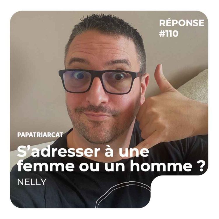 cover art for REPONSE #110 - S'adresser à une femme ou un homme ? - Nelly