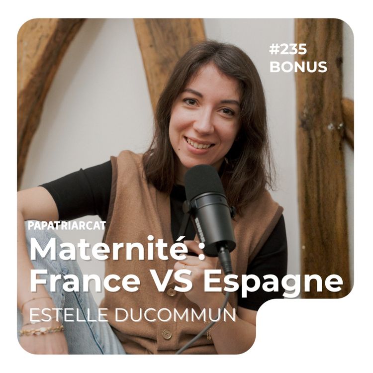 cover art for  #235 DÉCOUVERTE BONUS - Maternité : France vs Espagne - Estelle Ducommun