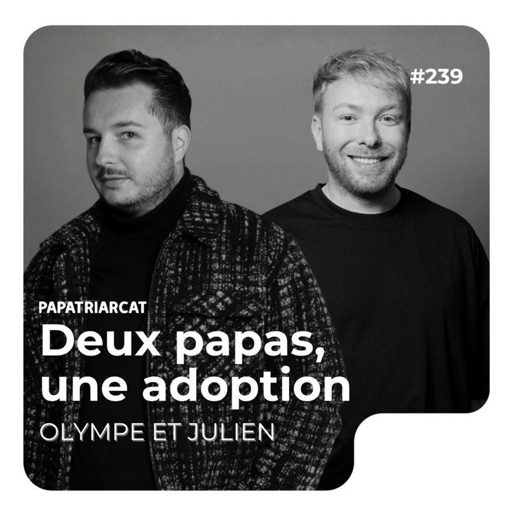 cover art for #239 - Deux papas, une adoption - Olympe et Julien
