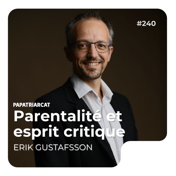 cover art for #240 - Parentalité et esprit critique - Erik Gustafsson