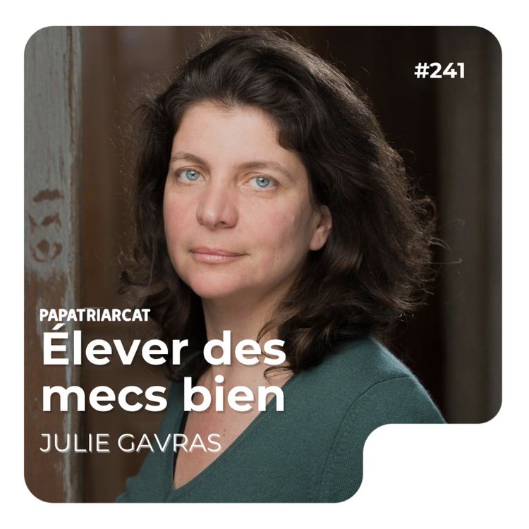 cover art for #241 - Élever des mecs biens - Julie Gavras