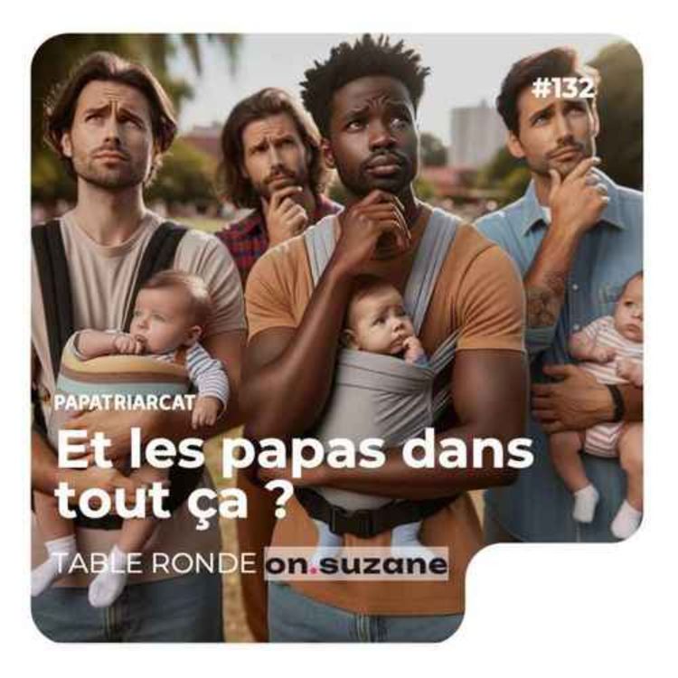 cover art for BEST OF #132 - Et les papas dans tout ça ? - Table ronde