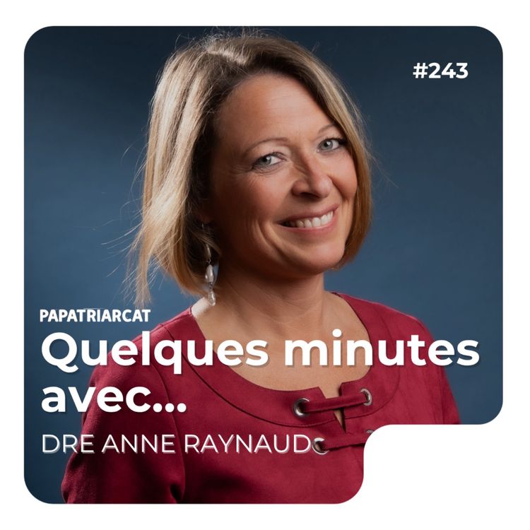 cover art for Quelques minutes avec la Dre Anne Raynaud