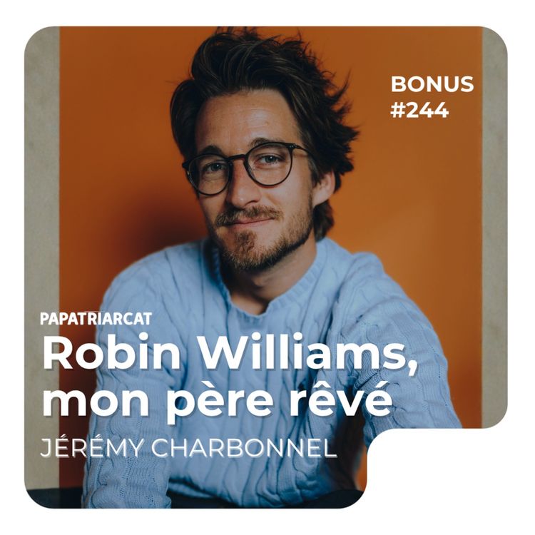 cover art for BONUS #244 - Robin Williams, mon père rêvé - Jérémy Charbonnel