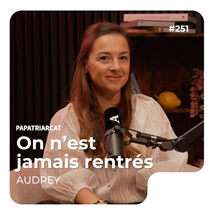 cover art for #251 - On n’est jamais rentrés - Audrey
