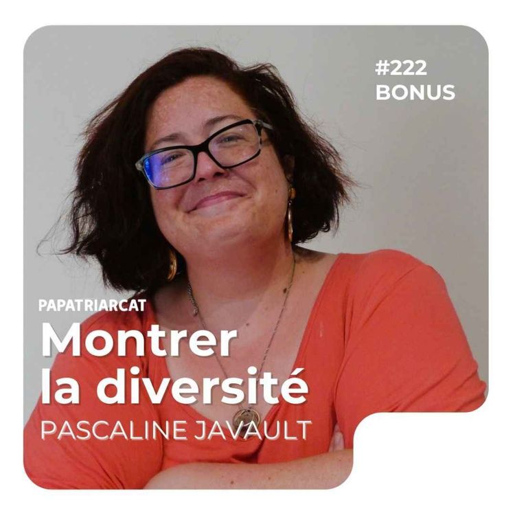 cover art for #222 BONUS - Montrer la diversité - Pascaline Javault
