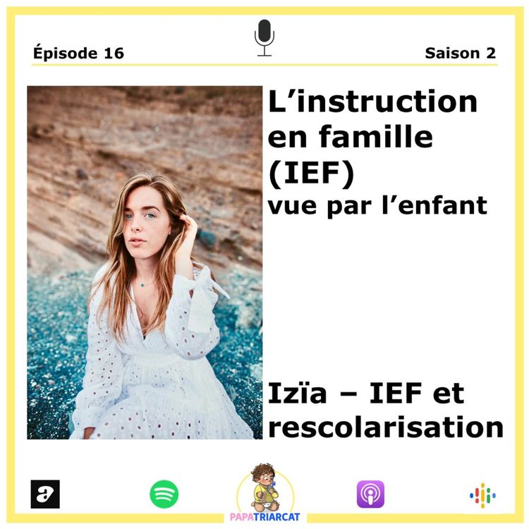 cover art for #16 - Izïa IEF et rescolarisation- L'instruction en famille (IEF) vue par l'enfant