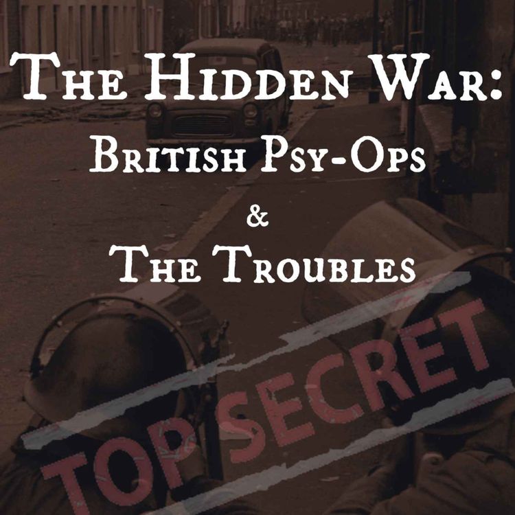 cover art for Three Days in July Part III - The Hidden War, British Psy-Ops & The Troubles