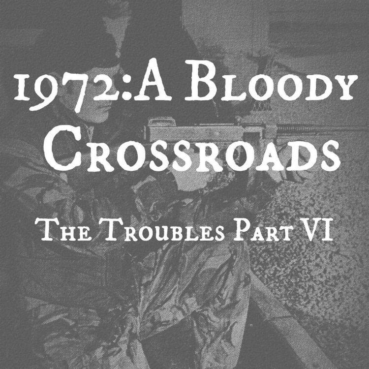 cover art for A Bloody Crossroads - 1972 (The Troubles Part 6)