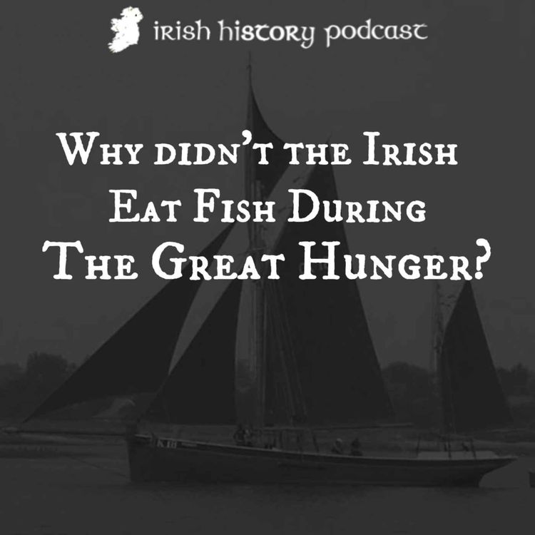 cover art for Why Didn't Irish People Eat Fish During the Great Hunger?