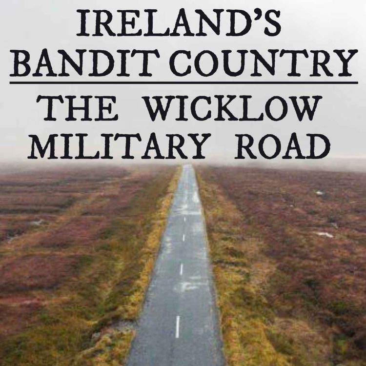 cover art for Breaking Ireland's Bandit Country: The Wicklow Military Road