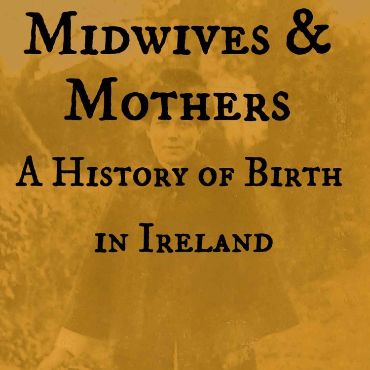 cover art for Midwives & Mothers: A History of Birth in Ireland