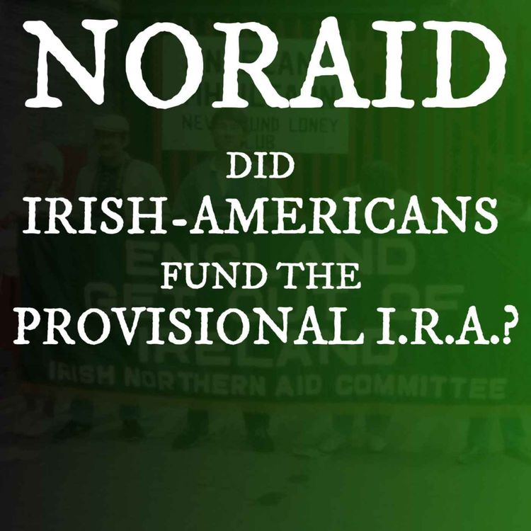 cover art for NORAID: Did Irish Americans Fund the Provisional IRA?