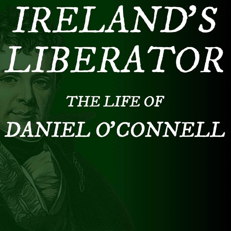 cover art for Ireland's Liberator - The Life of Daniel O'Connell