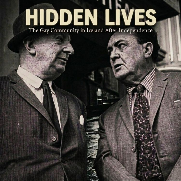 cover art for Hidden Lives: The Gay Community in Post-Independence Ireland