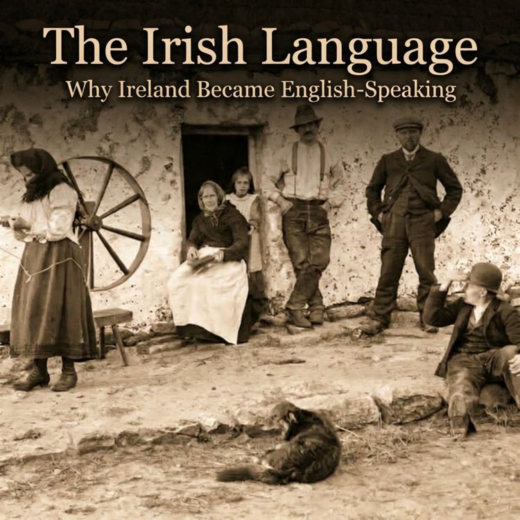cover art for The Irish Language: Why Ireland Became English-Speaking