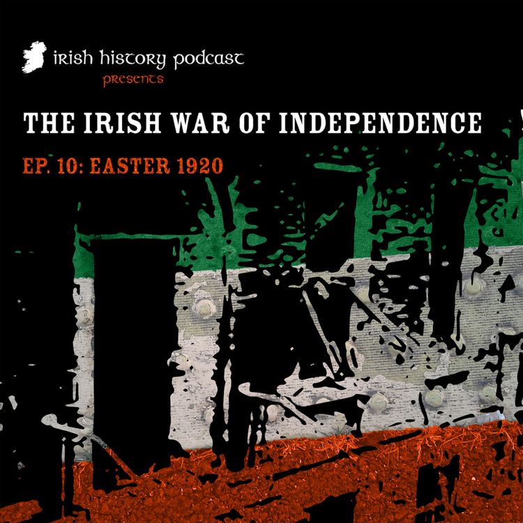 cover art for The IRA on the Offensive - Easter 1920 (the War of Independence Part X)