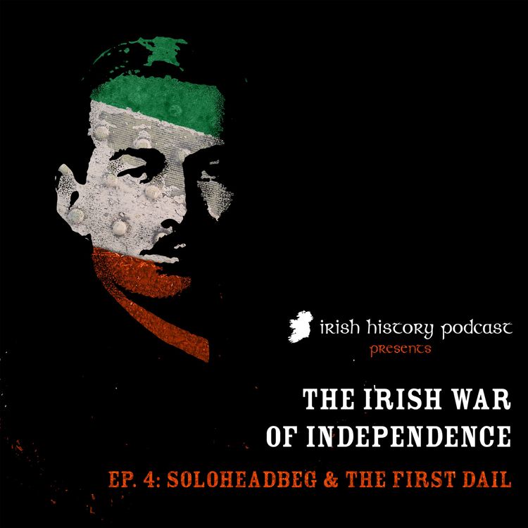 cover art for The Soloheadbeg Ambush & the First Dáil (the War of Independence IV)