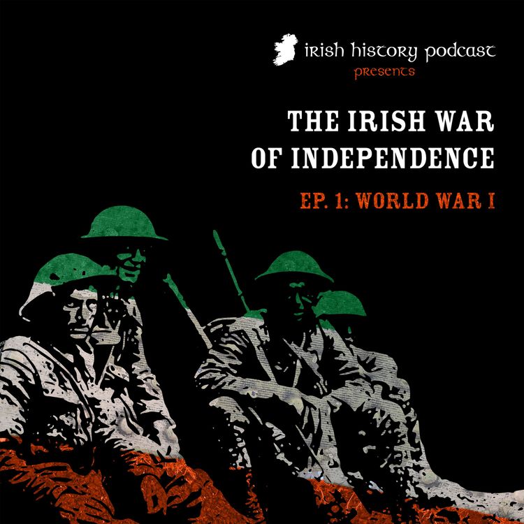 cover art for The Irish War of Independence Part I - World War I