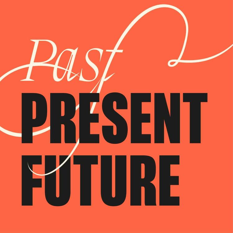 cover art for New Podcast: Past Present Future